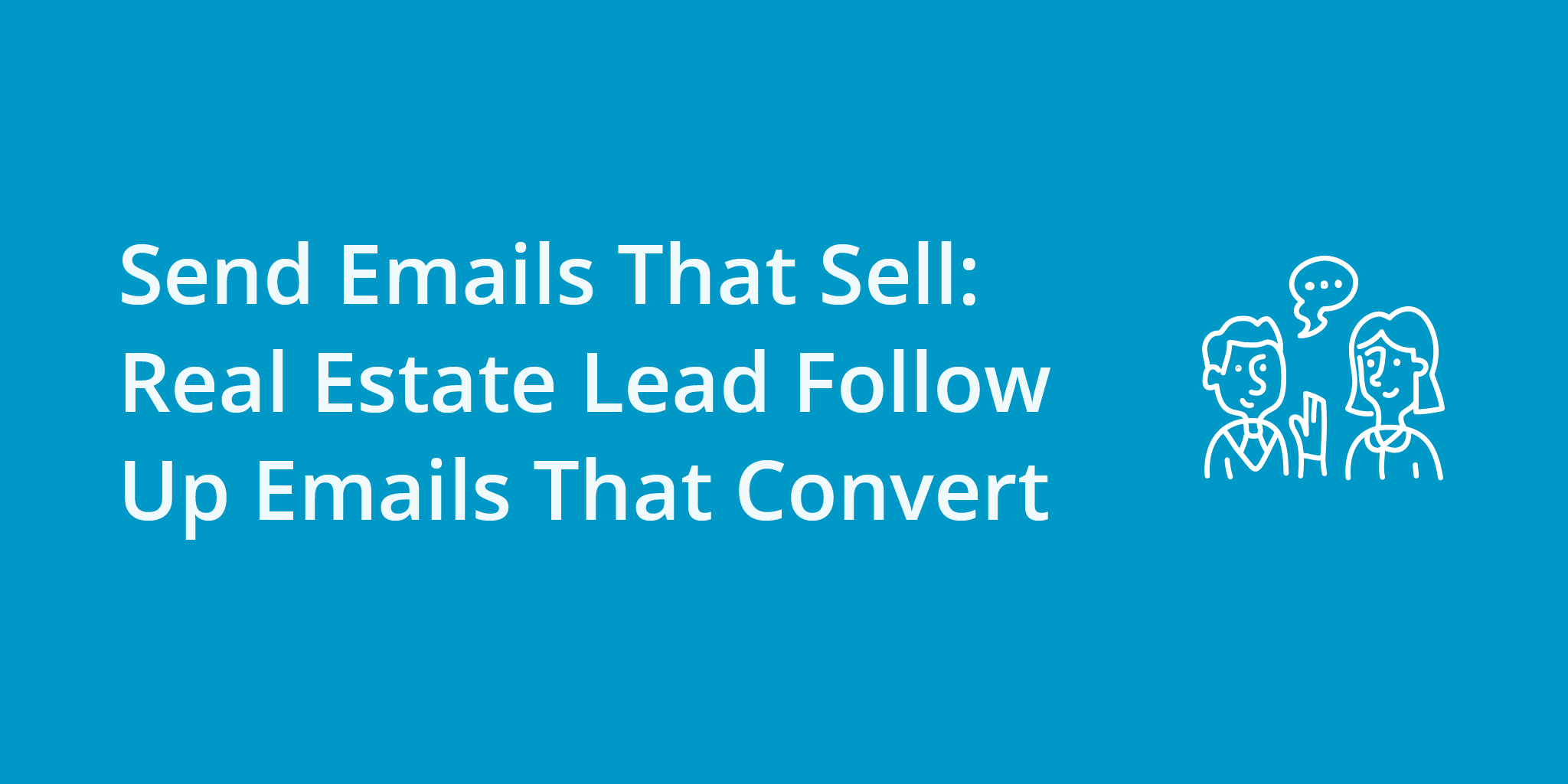 Send Emails That Sell Real Estate Lead Follow Up Emails That Convert